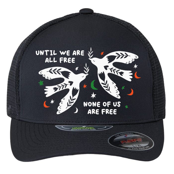 Until We Are All Free None Of Us Are Free Free Palestine Flexfit Unipanel Trucker Cap