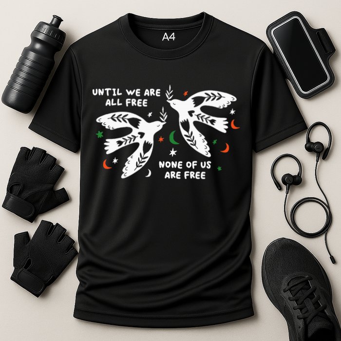 Until We Are All Free None Of Us Are Free Free Palestine Performance Shirt