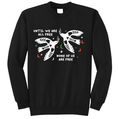 Until We Are All Free None Of Us Are Free Free Palestine Sweatshirt