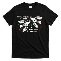 Until We Are All Free None Of Us Are Free Free Palestine T-Shirt