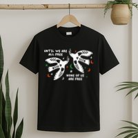 Until We Are All Free None Of Us Are Free Free Palestine T-Shirt