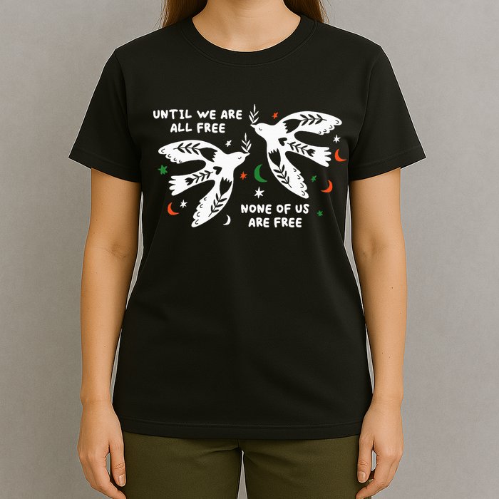 Until We Are All Free None Of Us Are Free Free Palestine T-Shirt