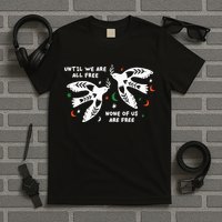 Until We Are All Free None Of Us Are Free Free Palestine T-Shirt