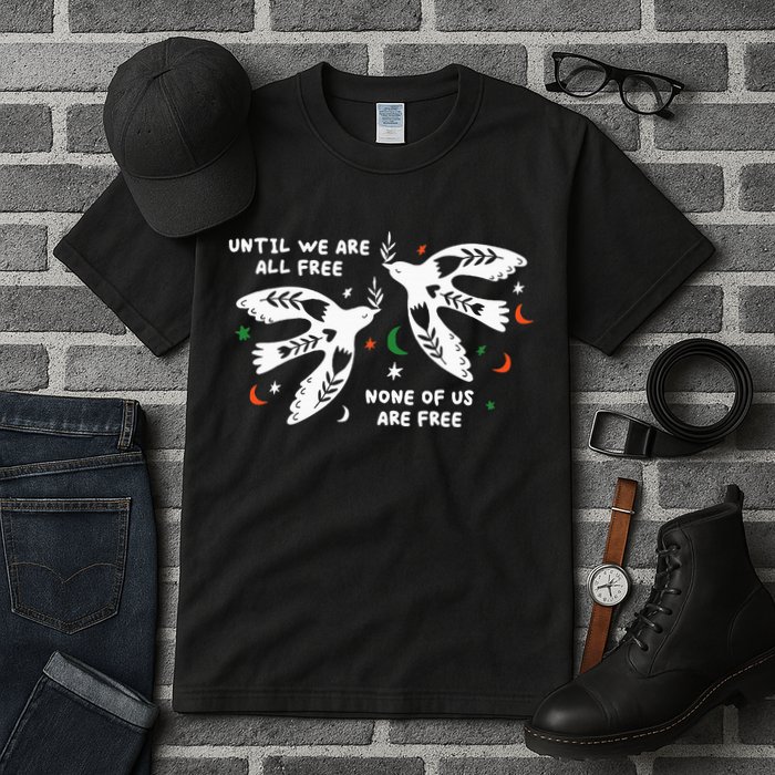 Until We Are All Free None Of Us Are Free Free Palestine Tall T-Shirt