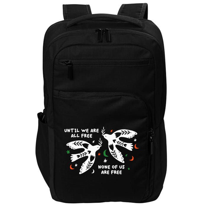 Until We Are All Free None Of Us Are Free Free Palestine Impact Tech Backpack