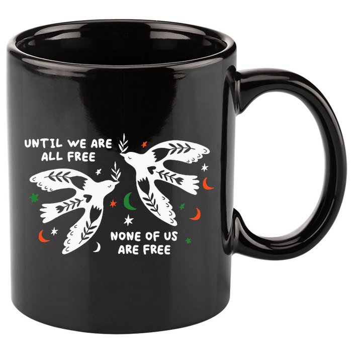 Until We Are All Free None Of Us Are Free Free Palestine 11oz C Handle Ceramic Mug