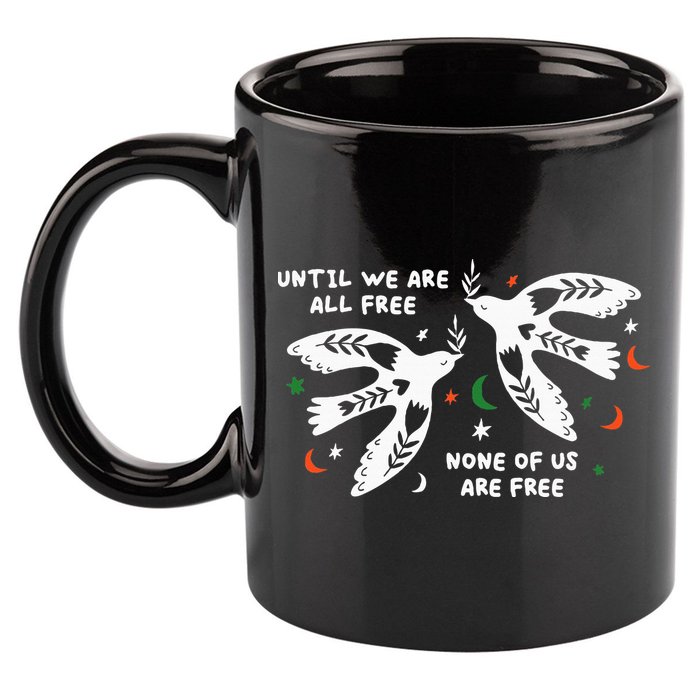 Until We Are All Free None Of Us Are Free Free Palestine 11oz C Handle Ceramic Mug