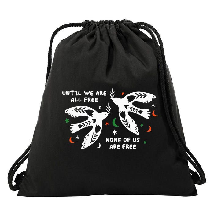 Until We Are All Free None Of Us Are Free Free Palestine Drawstring Bag