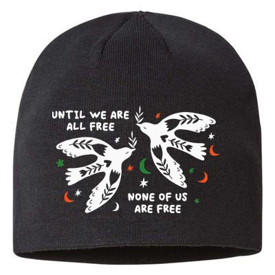 Until We Are All Free None Of Us Are Free Free Palestine Sustainable Beanie