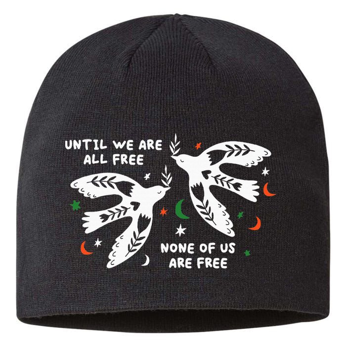 Until We Are All Free None Of Us Are Free Free Palestine Sustainable Beanie