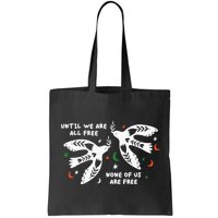 Until We Are All Free None Of Us Are Free Free Palestine Bag