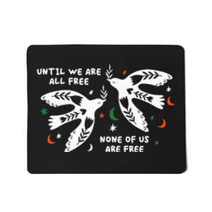 Until We Are All Free None Of Us Are Free Free Palestine Mousepad