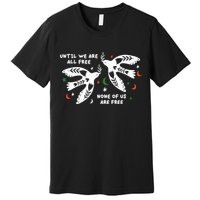 Until We Are All Free None Of Us Are Free Free Palestine Premium T-Shirt