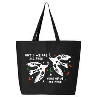 Until We Are All Free None Of Us Are Free Free Palestine 25L Jumbo Tote