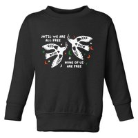 Until We Are All Free None Of Us Are Free Free Palestine Toddler Sweatshirt