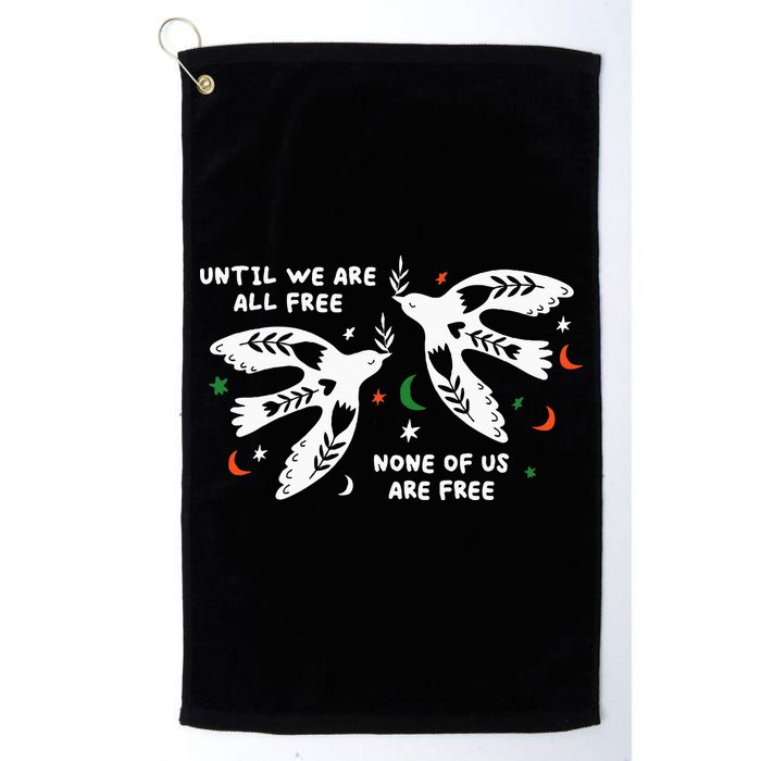 Until We Are All Free None Of Us Are Free Free Palestine Golf Towel