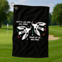 Until We Are All Free None Of Us Are Free Free Palestine Golf Towel