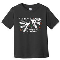 Until We Are All Free None Of Us Are Free Free Palestine Toddler T-Shirt