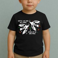 Until We Are All Free None Of Us Are Free Free Palestine Toddler T-Shirt