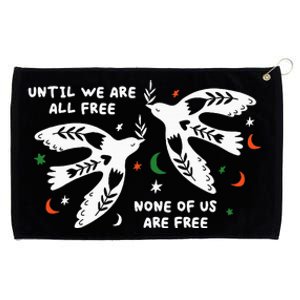 Until We Are All Free None Of Us Are Free Free Palestine Grommeted Golf Towel