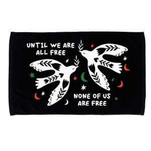 Until We Are All Free None Of Us Are Free Free Palestine Microfiber Hand Towel