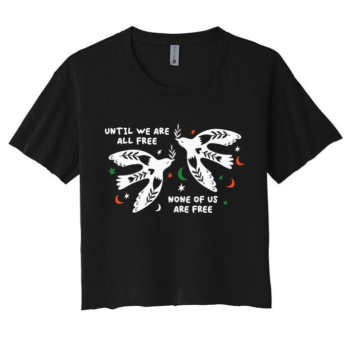 Until We Are All Free None Of Us Are Free Free Palestine Crop Top