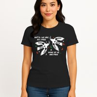 Until We Are All Free None Of Us Are Free Free Palestine Womens T-Shirt
