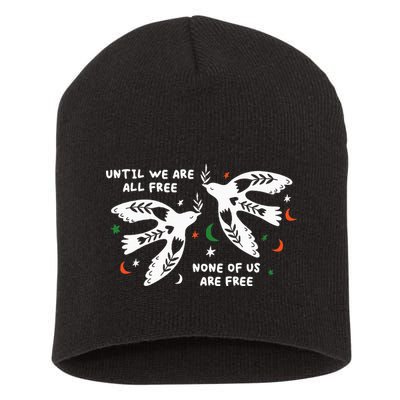 Until We Are All Free None Of Us Are Free Free Palestine Short Acrylic Beanie
