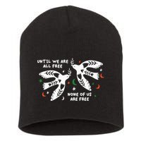 Until We Are All Free None Of Us Are Free Free Palestine Short Acrylic Beanie