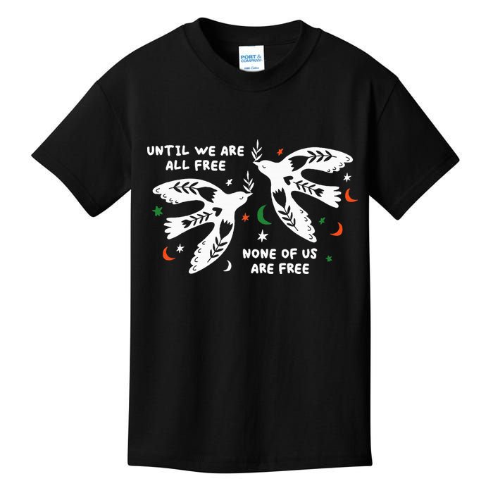 Until We Are All Free None Of Us Are Free Free Palestine Kids T-Shirt