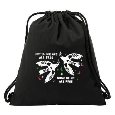Until We Are All Free None Of Us Are Free Free Palestine Drawstring Bag