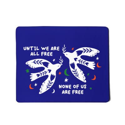 Until We Are All Free None Of Us Are Free Free Palestine Mousepad