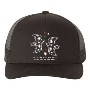 Until We Are All Free None Of Us Are Free Yupoong Adult 5-Panel Trucker Hat