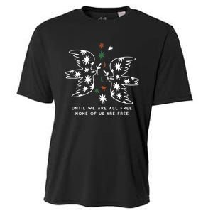 Until We Are All Free None Of Us Are Free Cooling Performance Crew T-Shirt