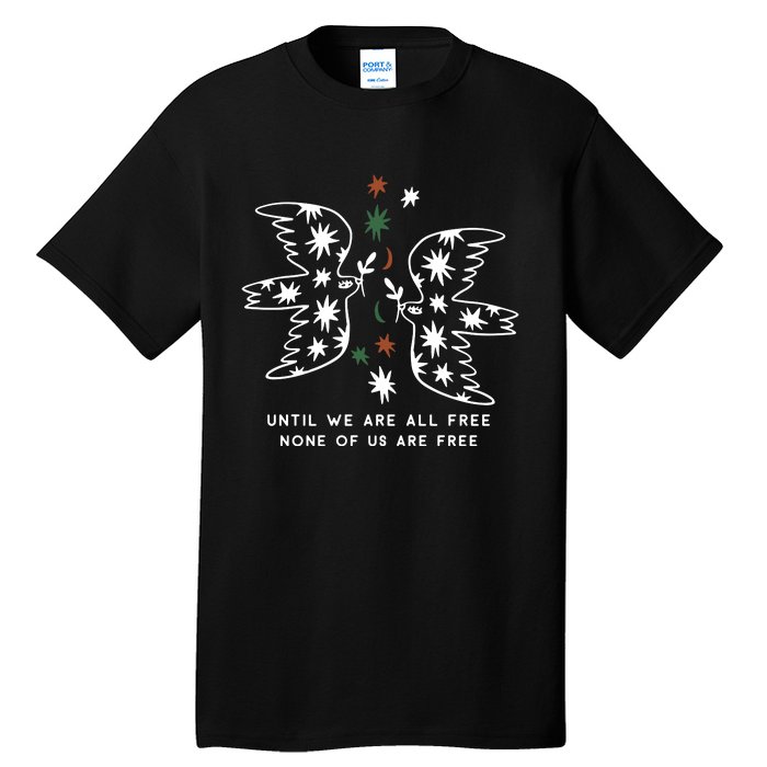 Until We Are All Free None Of Us Are Free Tall T-Shirt