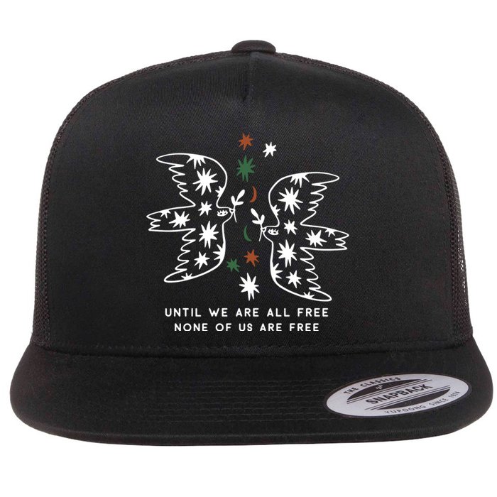 Until We Are All Free None Of Us Are Free Flat Bill Trucker Hat