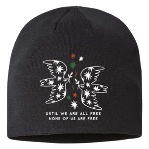 Until We Are All Free None Of Us Are Free Sustainable Beanie