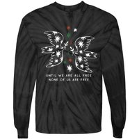 Until We Are All Free None Of Us Are Free Tie-Dye Long Sleeve Shirt