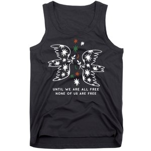 Until We Are All Free None Of Us Are Free Tank Top