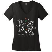 Until We Are All Free None Of Us Are Free Women's V-Neck T-Shirt