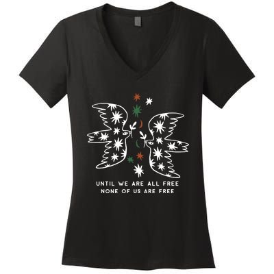 Until We Are All Free None Of Us Are Free Women's V-Neck T-Shirt