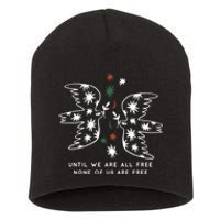 Until We Are All Free None Of Us Are Free Short Acrylic Beanie