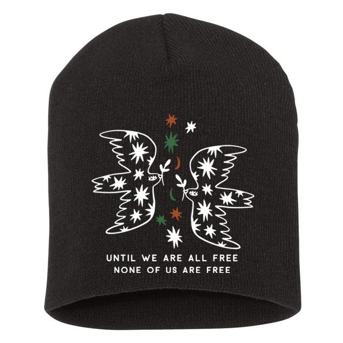 Until We Are All Free None Of Us Are Free Short Acrylic Beanie