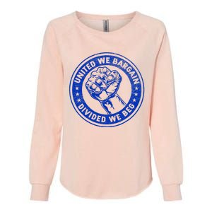 United We Bargain Divided We Beg Worker Fist Labor Protest Womens California Wash Sweatshirt