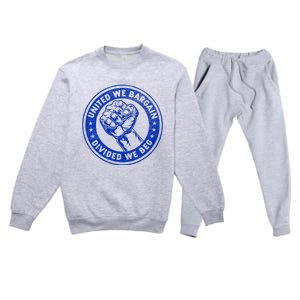 United We Bargain Divided We Beg Worker Fist Labor Protest Premium Crewneck Sweatsuit Set