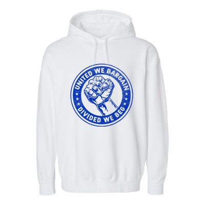 United We Bargain Divided We Beg Worker Fist Labor Protest Garment-Dyed Fleece Hoodie