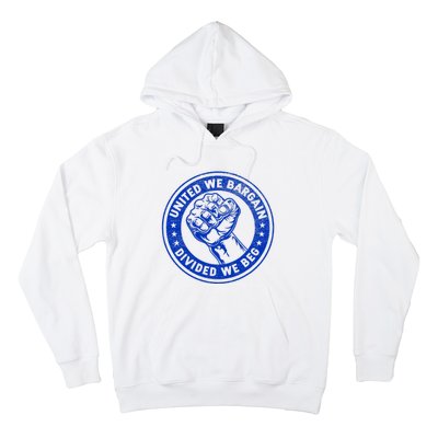 United We Bargain Divided We Beg Worker Fist Labor Protest Hoodie