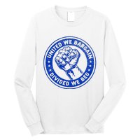 United We Bargain Divided We Beg Worker Fist Labor Protest Long Sleeve Shirt