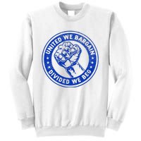 United We Bargain Divided We Beg Worker Fist Labor Protest Sweatshirt