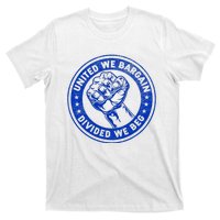 United We Bargain Divided We Beg Worker Fist Labor Protest T-Shirt